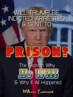 WILL TRUMP BE INDICTED, ARRESTED & SENT TO PRISON?: The Reason Why He Will & Why It All Happened