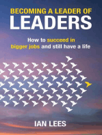 Becoming a Leader of Leaders: How to Succeed in Bigger Jobs and Still Have a Life