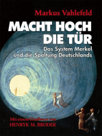 MACHT HOCH DIE TÜR: Das System Merkel und die Spaltung Deutschlands