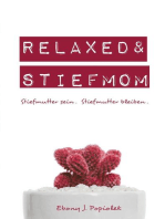 Relaxed & Stiefmom: Stiefmutter sein. Stiefmutter bleiben.