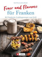 Feuer und Flamme für Franken: 80 Fränkische Lieblingsrezepte vom Grill