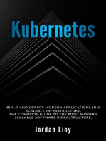 Kubernetes: Build and Deploy Modern Applications in a Scalable Infrastructure. The Complete Guide to the Most Modern Scalable Software Infrastructure.: Docker & Kubernetes, #2