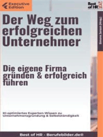 Der Weg zum erfolgreichen Unternehmer – Die eigene Firma gründen & erfolgreich führen: KI-optimiertes Experten-Wissen zu Unternehmensgründung & Selbstständigkeit