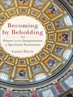 Becoming by Beholding: The Power of the Imagination in Spiritual Formation