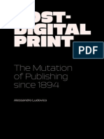 Ludovico, Alessandro - Post Digital Print The Mutation of Publishing Since 1894