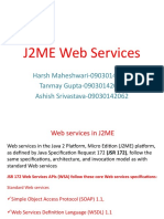 J2ME Web Services: Harsh Maheshwari-09030142071 Tanmay Gupta-09030142066 Ashish Srivastava-09030142062