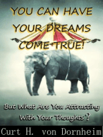 You Can Have Your Dreams Come True!