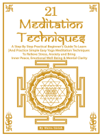 21 Meditation Techniques: A Step By Step Practical Beginner's Guide To Learn And Practice Simple Easy Yoga Meditation Techniques To Relieve Stress, Boost Your Immune System, Bring Inner Peace, Emotional Well-Being & Mental Clarity