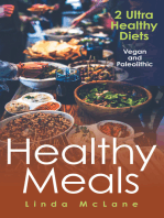 Healthy Meals: 2 Ultra Healthy Diets: Vegan and Paleolithic