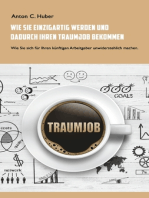 Wie Sie einzigartig werden und dadurch Ihren Traumjob bekommen: Wie Sie sich für Ihren künftigen Arbeitgeber unwiderstehlich machen.