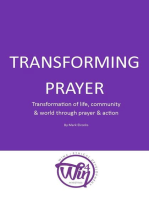 Transforming Prayer: Transformation Of Life, Community & World Through Prayer & Action