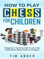 How to Play Chess for Children: A Beginner's Guide for Kids To Learn the Chess Pieces, Board, Rules, & Strategy