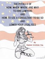 The Pitfalls of How, When, Where and Why to Hire Lawyers and How to Use a Consultant to Do so and Lower Your Legal Fees