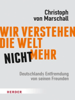 Wir verstehen die Welt nicht mehr: Deutschlands Entfremdung von seinen Freunden