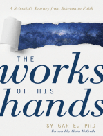 The Works of His Hands: A Scientist’s Journey from Atheism to Faith