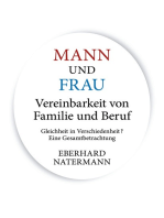 MANN und FRAU Vereinbarkeit von Familie und Beruf: Gleichheit in Verschiedenheit? Eine Gesamtbetrachtung