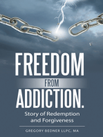 Freedom from Addiction.: Story of Redemption and Forgiveness