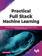 Practical Full Stack Machine Learning: A Guide to Build Reliable, Reusable, and Production-Ready Full Stack ML Solutions