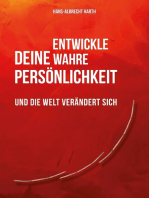 Entwickle deine wahre Persönlichkeit: und die Welt verändert sich