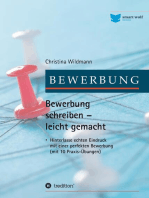 Bewerbung schreiben leicht gemacht: Hinterlasse echten Eindruck mit einer perfekten Bewerbung - mit 10 Praxis-Übungen