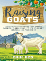 The Beginner’s Guide to Goat Raising: A Step-By-Step Guide to Happy Goats, Including Breeding, Housing, Fencing, Dairy, Grooming, and Fiber