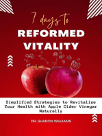 7 Days to Reformed Vitality: Simplified Strategies to Revitalize Your Health With Apple Cider Vinegar Naturally