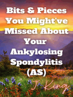 Bits & Pieces You Might've Missed About Your Ankylosing Spondylitis (AS)