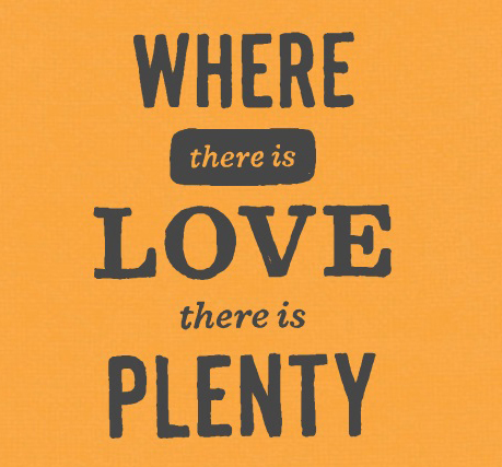 Where there is love there is plenty.