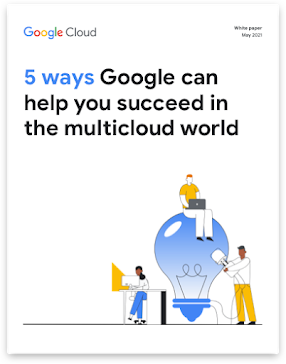 5 ways Google can help you succeed in the multicloud world cover