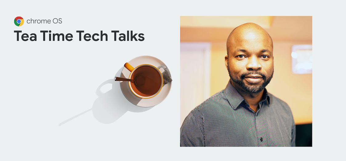 Chrome Enterprise: Tea Time Tech Talk con Deji Fatunla, líder de Ingeniería de Sunrun