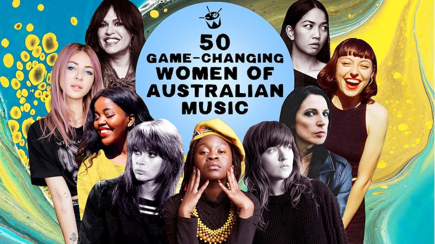 Christine Anu, Alison Wonderland, Tkay Maidza, Chrissy Amphlett, Sampa The Great, Courtney Barnett, Adalita, Stella Donnelly