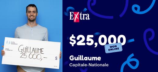 Guillaume won $25,000 at the Extra!