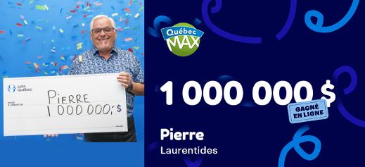 Pierre a gagné 1 000 000 $!