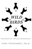 Image of WILD BIRDS: Field Notes of a Wildlife Psychologist