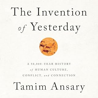 The Invention of Yesterday Audiobook By Tamim Ansary cover art