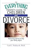 Image of The Everything Parent's Guide To Children And Divorce: Reassuring Advice to Help Your Family Adjust