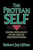 Image of The Protean Self: Human Resilience In An Age Of Fragmentation