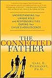 Image of The Connected Father: Understanding Your Unique Role and Responsibilities during Your Child's Adolescence