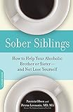 Image of Sober Siblings: How to Help Your Alcoholic Brother or Sister-and Not Lose Yourself