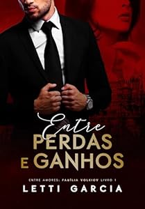 Entre Perdas e Ganhos (Entre Amores: Família Volkiov Livro 1)