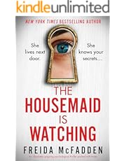 The Housemaid Is Watching: An absolutely gripping psychological thriller packed with twists