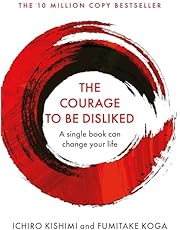 The Courage To Be Disliked: A single book can change your life (Courage To series) (Cover may vary)