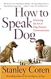 Image of How To Speak Dog: Mastering the Art of Dog-Human Communication