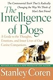 Image of The Intelligence of Dogs: A Guide to the Thoughts, Emotions, and Inner Lives of Our Canine Companions