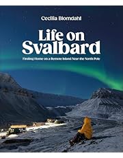 Life on Svalbard: Finding Home on a Remote Island Near the North Pole