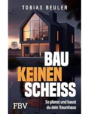 Bau keinen Scheiß: So planst und baust du dein Traumhaus