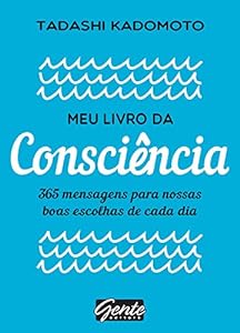 Meu livro da consciência: 365 mensagens para nossas boas escolhas de cada dia