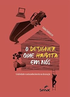 O designer que habita em nós: criatividade e autoconhecimento na decoração