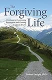 Image of The Forgiving Life: A Pathway to Overcoming Resentment and Creating a Legacy of Love (APA Lifetools)