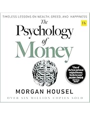 The Psychology of Money: Timeless Lessons on Wealth, Greed, and Happiness